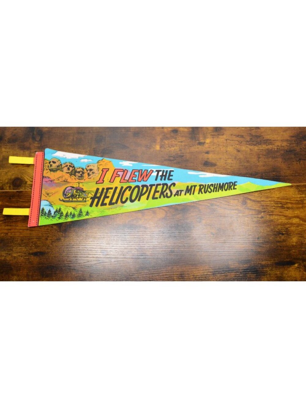 Vintage I Flew the Helicopters as Mt. Rushmore pennant 25 inches